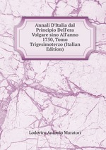 Annali D`Italia dal Principio Dell`era Volgare sino All`anno 1750, Tomo Trigesimoterzo (Italian Edition)