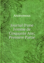 Journal D`une Femme de Cinquante Ans; Premire Partie