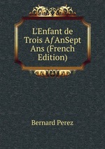 L`Enfant de Trois AAnSept Ans (French Edition)