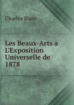 Les Beaux-Arts a  L`Exposition Universelle de 1878