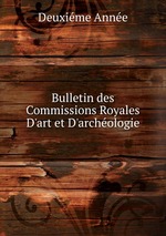 Bulletin des Commissions Royales D`art et D`archologie