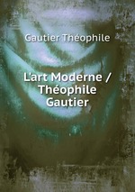 L`art Moderne / Thophile Gautier