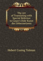 The Art of Translating with Special Refernce to Cauer`s Dide Kunst des Ueberssetzens