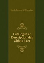 Catalogue et Description des Objets d`art