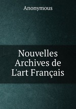Nouvelles Archives de L`art Franais