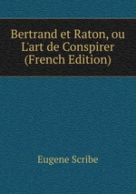 Bertrand et Raton, ou L`art de Conspirer (French Edition)