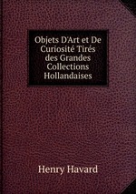 Objets D`Art et De Curiosit Tirs des Grandes Collections Hollandaises