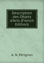 Description des Objets d`Arts (French Edition)