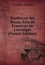 Etudes sur les Beaux-Arts en France et an L`etranger (French Edition)