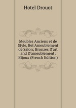 Meubles Anciens et de Style, Bel Ameublement de Salon; Bronzes D`art and D`ameublement; Bijoux (French Edition)