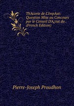 ThAcorie de L`ImpAat: Question Mise au Concours par le Conseil D`Atat du . (French Edition)