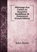 Plerinage d`un Curieux au Monastre Bouddhique de Pemmiantsi (French Edition)