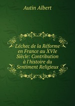 L`chec de la Rforme en France au XVIe Sicle: Contribution  l`histoire du Sentiment Religieux