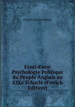 Essai d`une Psychologie Politique du Peuple Anglais au XIXe SiAucle (French Edition)