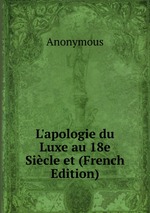 L`apologie du Luxe au 18e Sicle et (French Edition)