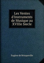 Les Ventes d`Instruments de Musique au XVIIIe Siecle