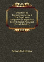 Direction de Conscience: Lettre Une Suprieure Religieuse au Sujet d`un Rcent Dcret Potinfical (French Edition)