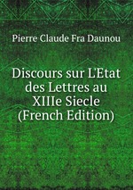 Discours sur L`Etat des Lettres au XIIIe Siecle (French Edition)