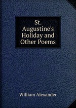 St. Augustine`s Holiday and Other Poems