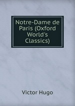 Notre-Dame de Paris (Oxford World`s Classics)