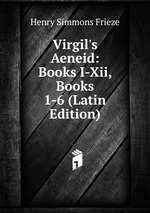 Virgil`s Aeneid: Books I-Xii, Books 1-6 (Latin Edition)