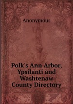 Polk`s Ann Arbor, Ypsilanti and Washtenaw County Directory