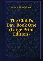 The Child`s Day. Book One (Large Print Edition)