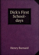 Dick`s First School-days