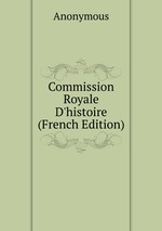 Commission Royale D`histoire (French Edition)