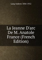 La Jeanne D`arc De M. Anatole France (French Edition)