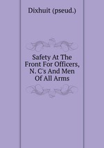 Safety At The Front For Officers, N. C`s And Men Of All Arms