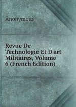 Revue De Technologie Et D`art Militaires, Volume 6 (French Edition)