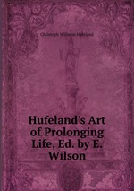 Hufeland`s Art of Prolonging Life, Ed. by E. Wilson