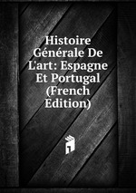 Histoire Gnrale De L`art: Espagne Et Portugal (French Edition)