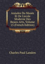 Annales Du Muse Et De L`ecole Moderne Des Beaux-Arts, Volume 15 (French Edition)