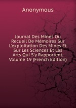 Journal Des Mines Ou Recueil De Mmoires Sur L`exploitation Des Mines Et Sur Les Sciences Et Les Arts Qui S`y Rapportent, Volume 19 (French Edition)