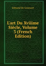 L`art Du Xviiime Sicle, Volume 3 (French Edition)