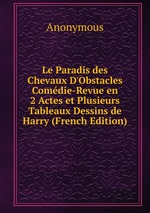 Le Paradis des Chevaux D`Obstacles Comdie-Revue en 2 Actes et Plusieurs Tableaux Dessins de Harry (French Edition)