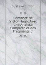 L`enfance de Victor Hugo: Avec une Analyse Complte et des Fragments d`