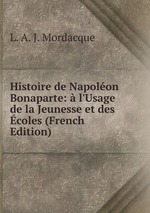 Histoire de Napolon Bonaparte: l`Usage de la Jeunesse et des coles (French Edition)