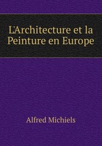 L`Architecture et la Peinture en Europe