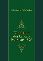 L`Annuaire des Unions Pour l`an 1876