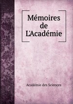 Mmoires de L`Acadmie