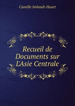 Recueil de Documents sur L`Asie Centrale