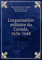 L`organisation militaire du Canada, 1636-1648