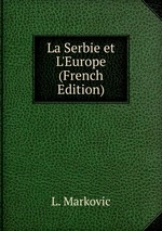 La Serbie et L`Europe (French Edition)