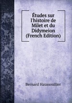 tudes sur l`histoire de Milet et du Didymeion (French Edition)