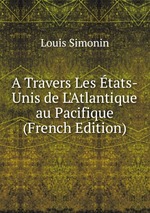A Travers Les tats-Unis de L`Atlantique au Pacifique (French Edition)