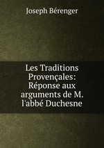 Les Traditions Provenales: Rponse aux arguments de M. l`abb Duchesne