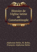 Histoire de l`glise latine de Constantinople